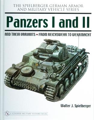 Panzers I and II and their Variants: from Reichswehr to Wehrmacht - Walter J. Spielberger - cover