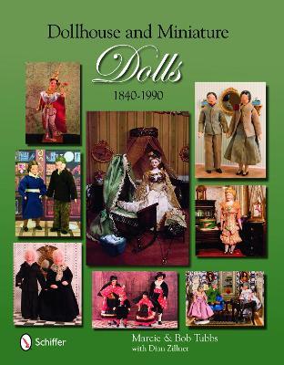 Dollhouse and Miniature Dolls: 1840-1990 - Marcie and Bob Tubbs - cover