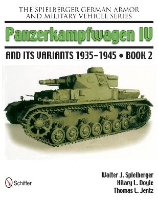 The Spielberger German Armor and Military Vehicle Series: Panzerkampwagen IV and its Variants 1935-1945 Book 2 - Walter J. Spielberger - cover