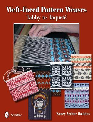 Weft-Faced Pattern Weaves: Tabby to Taqueté - Nancy Arthur Hoskins - cover