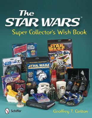 The Star Wars Super Collector's Wish Book - Geoffrey T. Carlton - cover