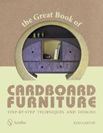 The Great Book of Cardboard Furniture: Step-by-Step Techniques and Designs