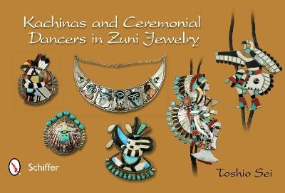 Kachinas and Ceremonial Dancers in Zuni Jewelry - Toshio Sei - cover