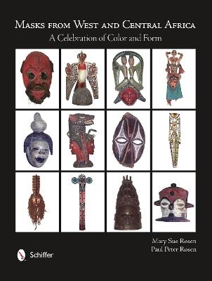 Masks from West and Central Africa: A Celebration of Color and Form - Mary Sue Rosen - cover