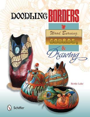 Doodling Borders for Wood Burning, Gourds & Drawing - Bettie Lake - cover