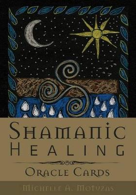 Shamanic Healing Oracle Cards - Michelle A. Motuzas - cover