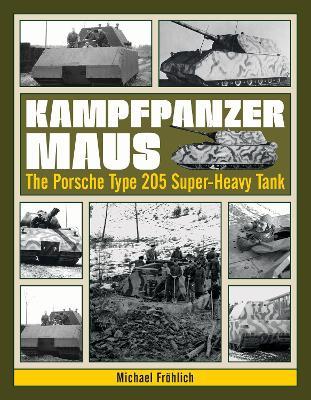 Kampfpanzer Maus: The Porsche Type 205 Super-Heavy Tank - Michael Fröhlich - cover