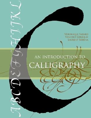 An Introduction to Calligraphy - Véronique Sabard,Vincent Geneslay,Laurent Rébéna - cover