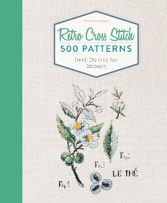 Retro Cross Stitch: 500 Patterns, French Charm for Your Stitchwork - Véronique Enginger - cover