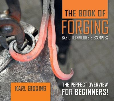 The Book of Forging: Basic Techniques & Examples - Karl Gissing - cover