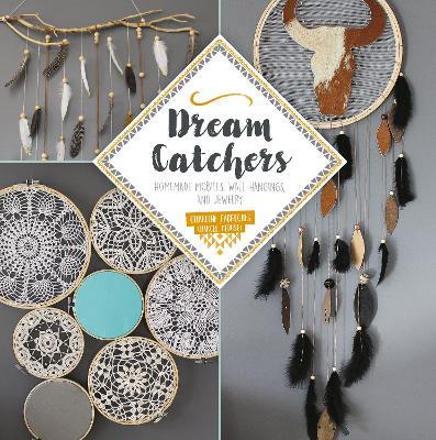 Dream Catchers: Homemade Mobiles, Wall Hangings, and Jewelry - Charline Fabregues - cover