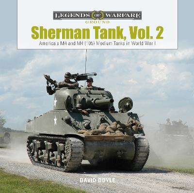 Sherman Tank, Vol. 2: America's M4 and M4 (105) Medium Tanks in World War II - David Doyle - cover