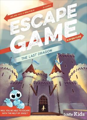 Escape Game Adventure: The Last Dragon: The Last Dragon - Mélanie Vives,Rémi Prieur - cover