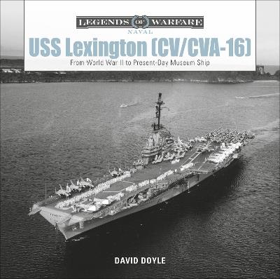 USS Lexington (CV/CVA-16): From World War II to Present-Day Museum Ship - David Doyle - cover