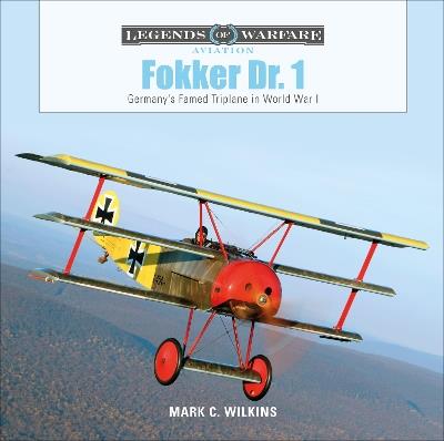 Fokker Dr. 1: Germany's Famed Triplane in World War I - Mark C. Wilkins - cover