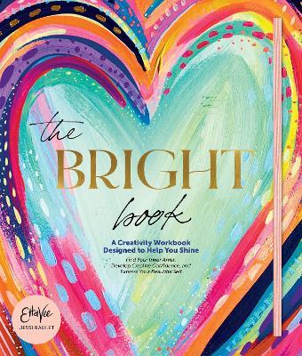 The Bright Book: A Creativity Workbook Designed to Help You Shine - Jessi Raulet (Etta Vee) - cover