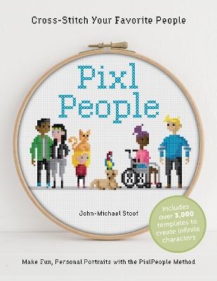 PixlPeople: Cross-Stitch Your Favorite People - John-Michael Stoof - cover