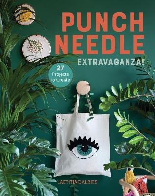 Punch Needle Extravaganza!: 27 Projects to Create - Laetitia Dalbies - cover