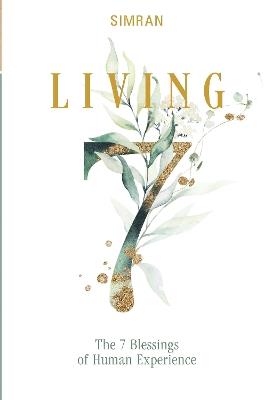 Living: The 7 Blessings of Human Experience - SIMRAN - cover