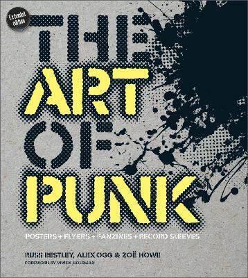 The Art of Punk: Posters + Flyers + Fanzines + Record Sleeves - Russ Bestley,Alex Ogg,Zoë Howe - cover