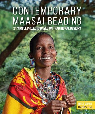 Contemporary Maasai Beading: 21 Simple Projects Based on Traditional Designs - Becca Marais,RedTribe - cover