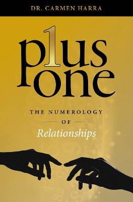 Plus One: The Numerology of Relationships - Dr. Carmen Harra - cover