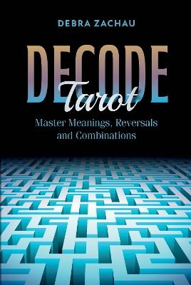 Decode Tarot - Debra Zachau - cover