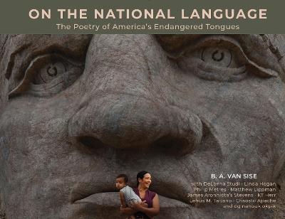 On the National Language: The Poetry of America’s Endangered Tongues - B. A. Van Sise - cover