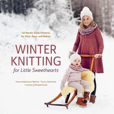 Winter Knitting for Little Sweethearts: 46 Nordic-Style Patterns for Girls, Boys, and Babies - Hanne Andreassen Hjelmås,Torunn Steinsland - cover