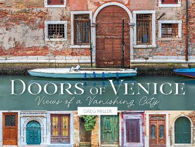 Doors of Venice: Views of a Vanishing City - Greg Miller - cover
