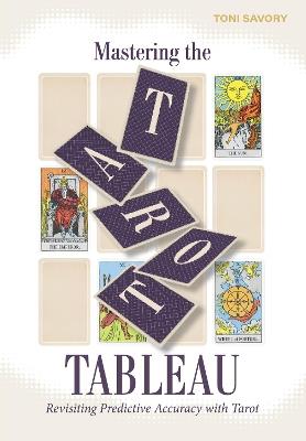 Mastering the Tarot Tableau: Revisiting Predictive Accuracy with Tarot - Toni Savory - cover