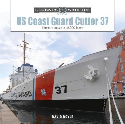 US Coast Guard Cutter 37: Formerly Known as USCGC Taney - David Doyle - cover