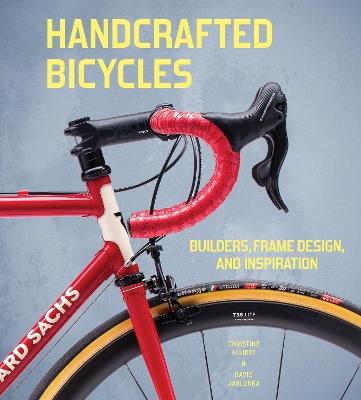 Handcrafted Bicycles: Builders, Frame Design, and Inspiration - Christine Elliott,David Jablonka - cover