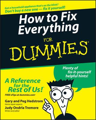 How to Fix Everything For Dummies - Gary Hedstrom,Peg Hedstrom,Judy Ondrla Tremore - cover