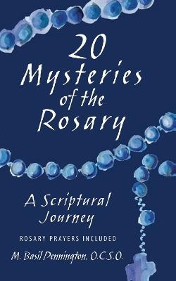 20 Mysteries of the Rosary: A Scriptural Journey - M Pennington - cover
