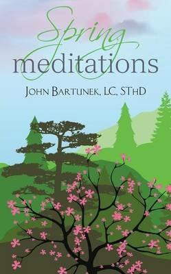 Spring Meditations - John Bartunek - cover