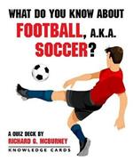 What Do You Know About Football Aka Soccer Quiz Deck