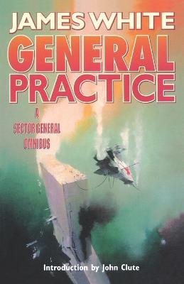 General Practice: A Sector General Omnibus - James White - cover