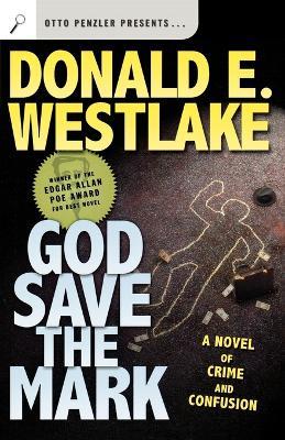 God Save the Mark: A Novel of Crime and Confusion - Donald E. Westlake - cover