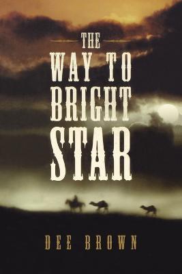 The Way to Bright Star - Dee Brown - cover