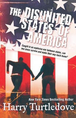 The Disunited States of America: A Novel of Crosstime Traffic - Harry Turtledove - cover