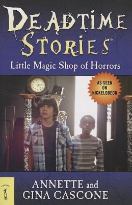 Deadtime Stories: Little Magic Shop of Horrors - Annette Cascone,Gina Cascone - cover