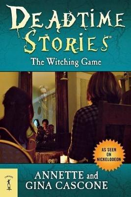 Deadtime Stories: The Witching Game - Annette Cascone,Gina Cascone - cover