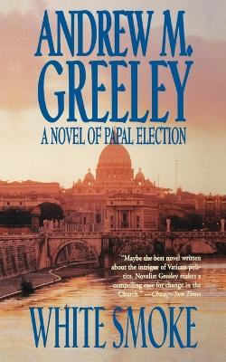 White Smoke: A Novel of Papal Election - Andrew M. Greeley - cover