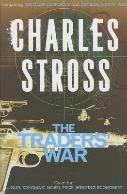The Traders' War: A Merchant Princes Omnibus: The Clan Corporate & the Merchants' War - Charles Stross - cover