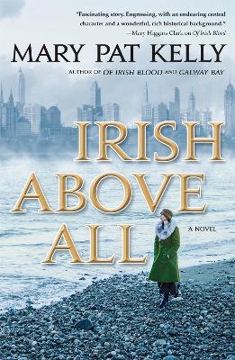 Irish Above All: A Novel - Mary Pat Kelly - cover