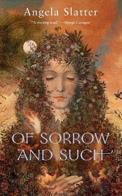 Of Sorrow and Such - Angela Slatter - cover