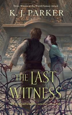 The Last Witness - K J Parker - cover