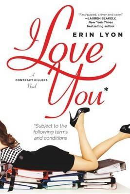 I Love You Subject to the Following Terms and Conditions: A Contract Killers Novel - Erin Lyon - cover