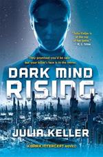 Dark Mind Rising: A Dark Intercept Novel